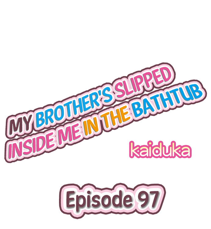 My Brother’s Slipped Inside Me in The Bathtub - Chapter 97 Page 1